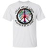 Hippie Every Little Thing Is Gonna Be Alright Shirt