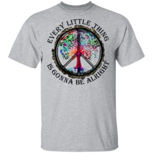 Hippie Every Little Thing Is Gonna Be Alright Shirt
