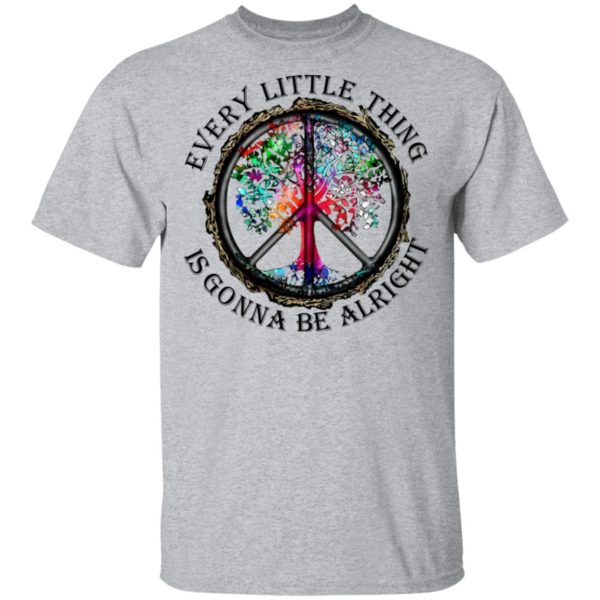 Hippie Every Little Thing Is Gonna Be Alright Shirt