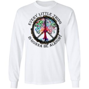 Hippie Every Little Thing Is Gonna Be Alright Shirt