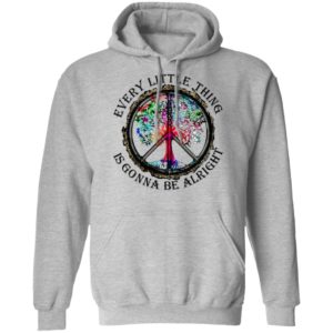 Hippie Every Little Thing Is Gonna Be Alright Shirt
