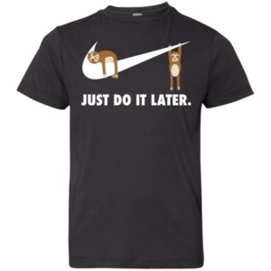 Sloth Just Do It Later Youth Shirt