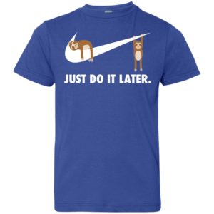 Sloth Just Do It Later Youth Shirt