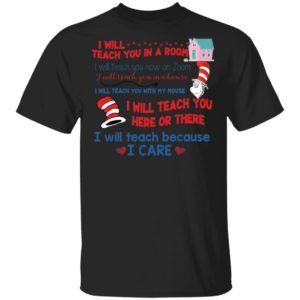 Dr Seuss I Will Teach You In A Rum I Will Teach Because I Care Shirt