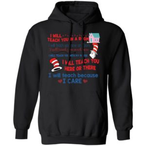 Dr Seuss I Will Teach You In A Rum I Will Teach Because I Care Shirt
