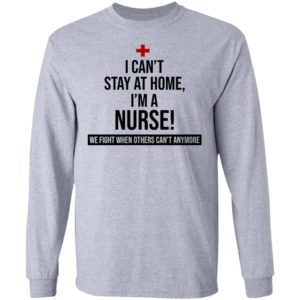 I Can't Stay At Home I'm A Nurse Shirt