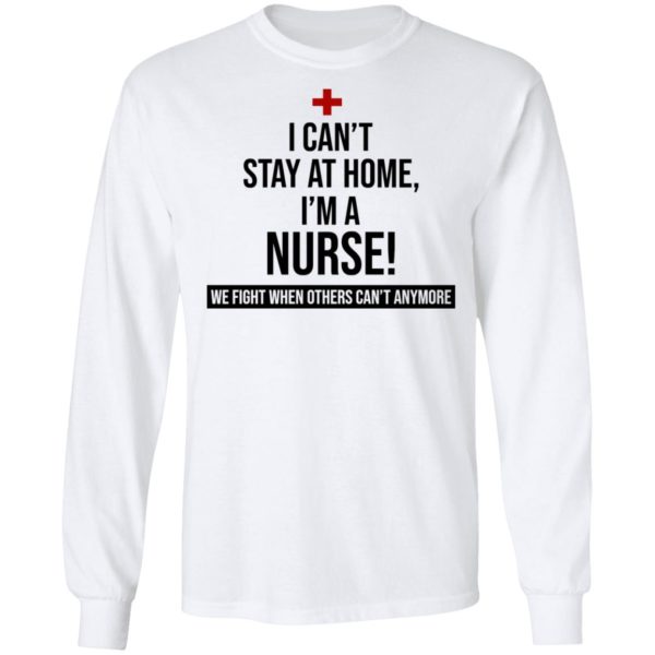 I Can't Stay At Home I'm A Nurse Shirt