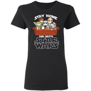 Stay Home And Watch Star Wars Movies Cartoon Character Shirt