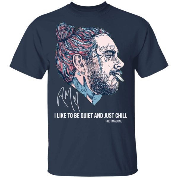 Post Malone I Like To Be Quite And Just Chill Shirt