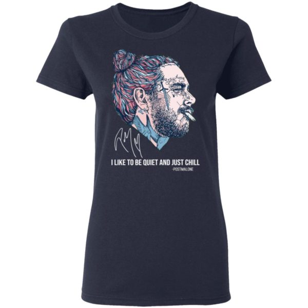 Post Malone I Like To Be Quite And Just Chill Shirt