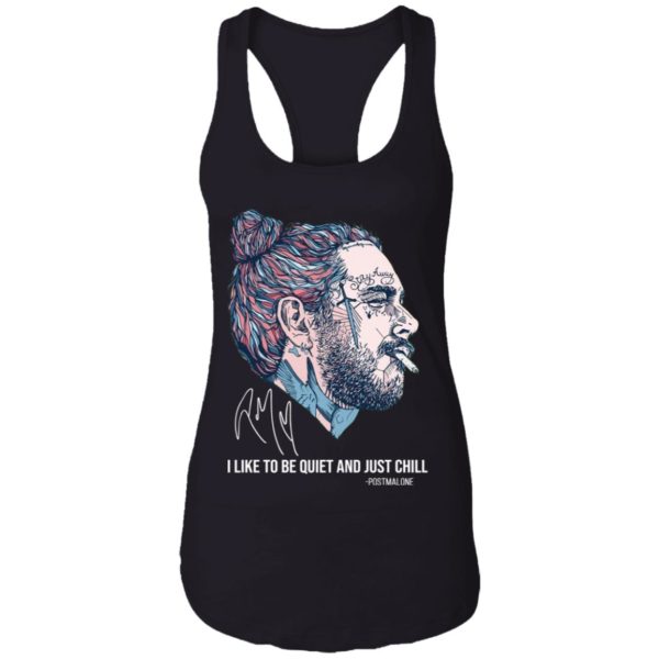 Post Malone I Like To Be Quite And Just Chill Shirt