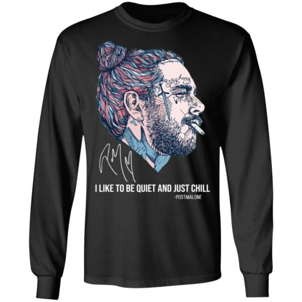 Post Malone I Like To Be Quite And Just Chill Shirt