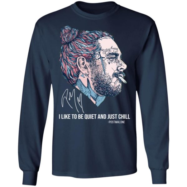 Post Malone I Like To Be Quite And Just Chill Shirt