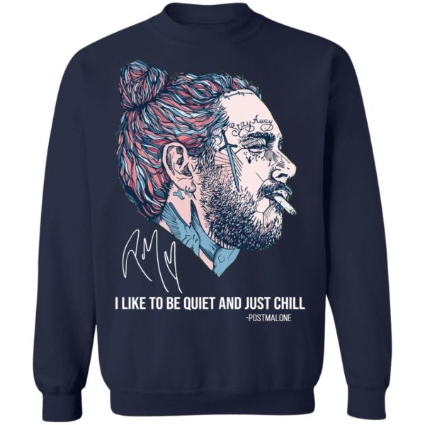 Post Malone I Like To Be Quite And Just Chill Shirt