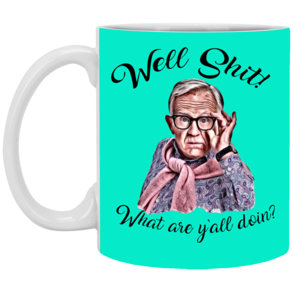 Well Shjt What Are Y'all Doing Leslie Jordan White Mug