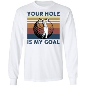 Your Hole Is My Goal Funny Golf Shirt