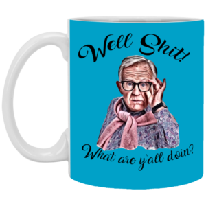 Well Shjt What Are Y'all Doing Leslie Jordan White Mug image Well Shjt What Are Y'all Doing Leslie Jordan White Mug