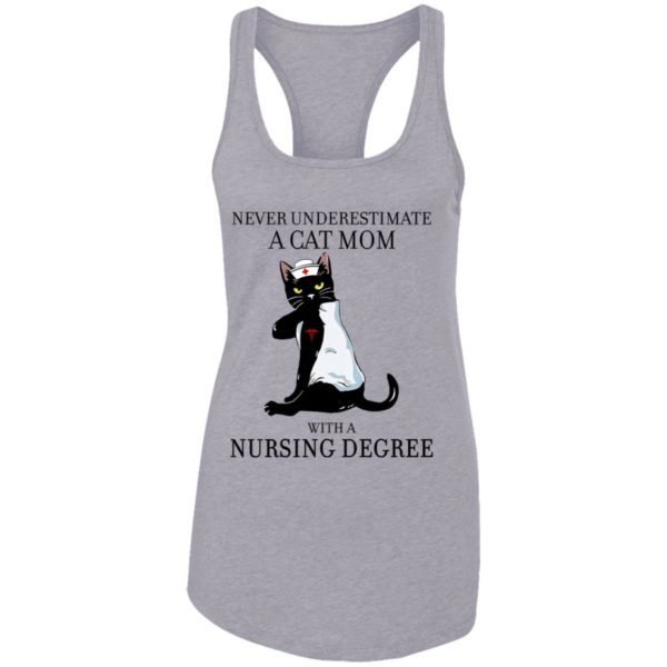 Never Underestimate A Cat Mom With A Nursing Degree Shirt