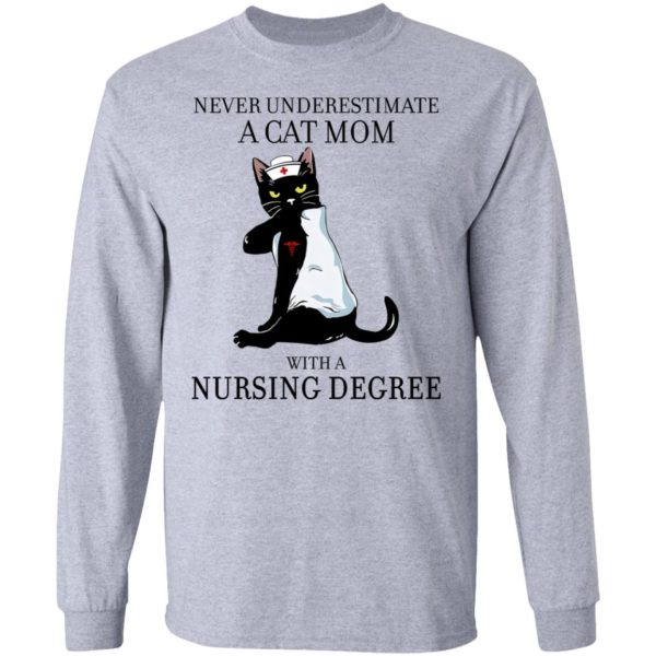 Never Underestimate A Cat Mom With A Nursing Degree Shirt