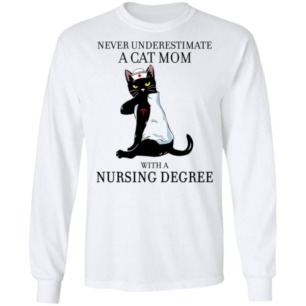 Never Underestimate A Cat Mom With A Nursing Degree Shirt