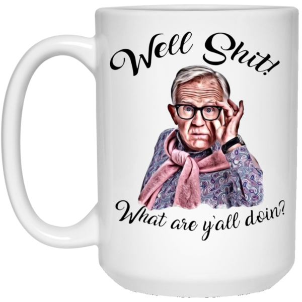 Well Shjt What Are Y'all Doing Leslie Jordan White Mug