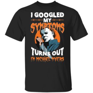 I Googled My Symptoms Turns Out I’m Michael Myers Youth Shirt