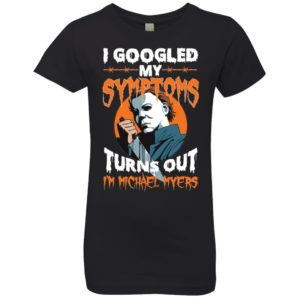 I Googled My Symptoms Turns Out I'm Michael Myers Youth Shirt image I Googled My Symptoms Turns Out I'm Michael Myers Youth Shirt