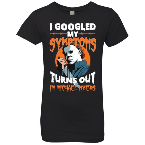 I Googled My Symptoms Turns Out I'm Michael Myers Youth Shirt