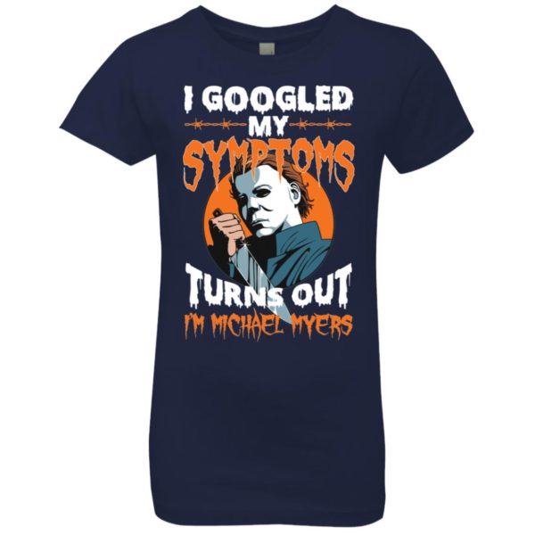 I Googled My Symptoms Turns Out I'm Michael Myers Youth Shirt