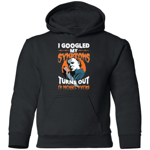 I Googled My Symptoms Turns Out I'm Michael Myers Youth Shirt