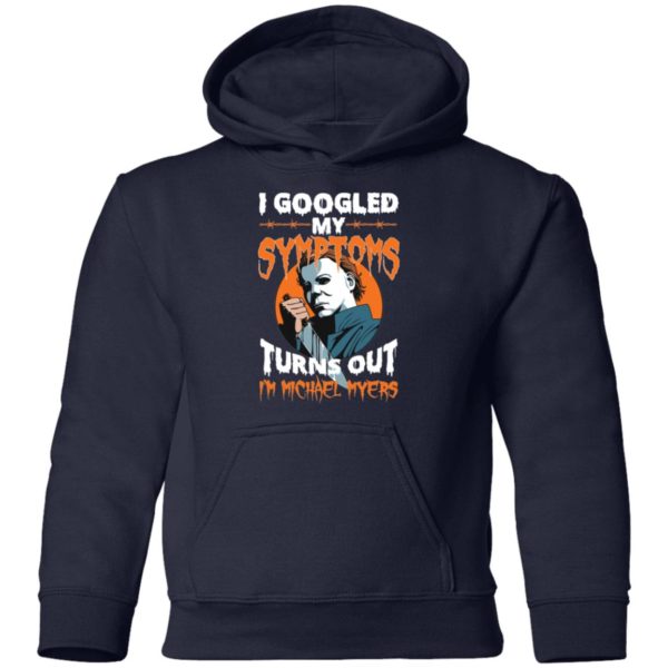 I Googled My Symptoms Turns Out I'm Michael Myers Youth Shirt
