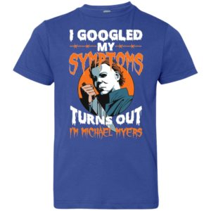 I Googled My Symptoms Turns Out I'm Michael Myers Youth Shirt image I Googled My Symptoms Turns Out I'm Michael Myers Youth Shirt