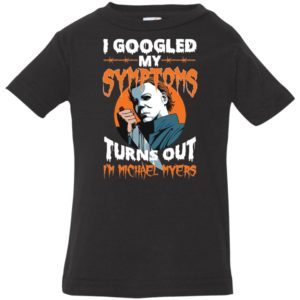 I Googled My Symptoms Turns Out I'm Michael Myers Youth Shirt image I Googled My Symptoms Turns Out I'm Michael Myers Youth Shirt