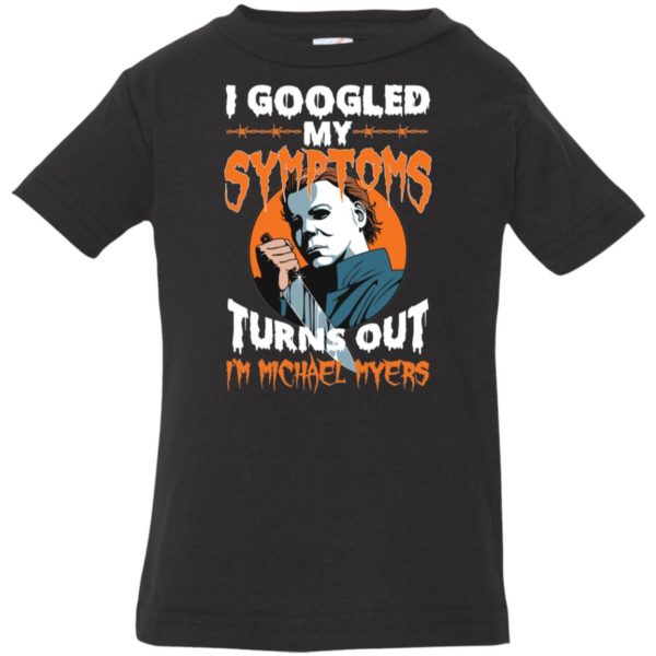 I Googled My Symptoms Turns Out I'm Michael Myers Youth Shirt