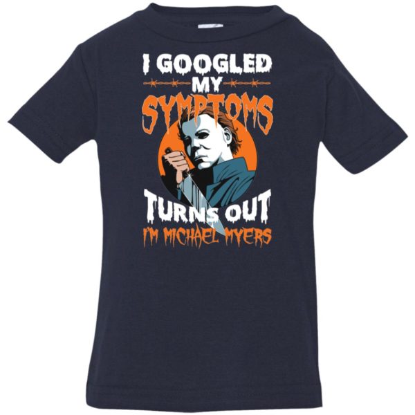 I Googled My Symptoms Turns Out I'm Michael Myers Youth Shirt