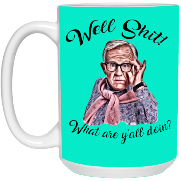 Well Shjt What Are Y'all Doing Leslie Jordan White Mug