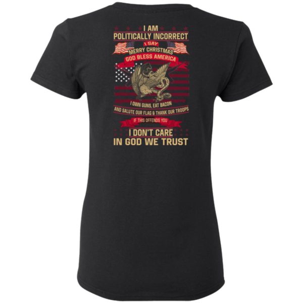 I Am A Politically Incorrect I Say Merry Christmas God Bless America Shirt