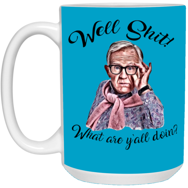 Well Shjt What Are Y'all Doing Leslie Jordan White Mug