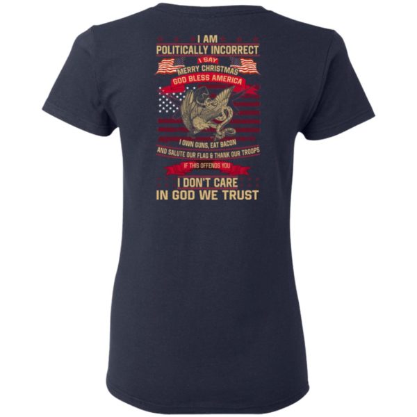 I Am A Politically Incorrect I Say Merry Christmas God Bless America Shirt
