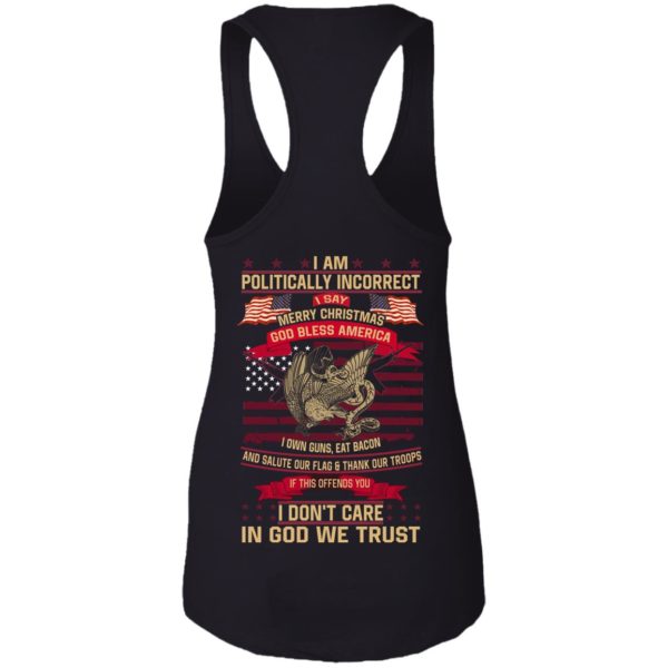 I Am A Politically Incorrect I Say Merry Christmas God Bless America Shirt