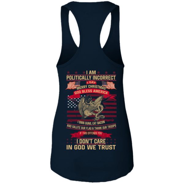 I Am A Politically Incorrect I Say Merry Christmas God Bless America Shirt