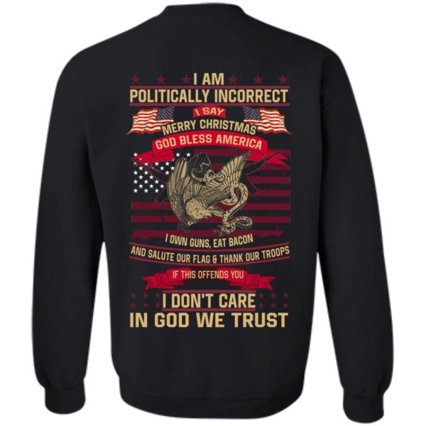 I Am A Politically Incorrect I Say Merry Christmas God Bless America Shirt