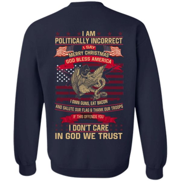 I Am A Politically Incorrect I Say Merry Christmas God Bless America Shirt