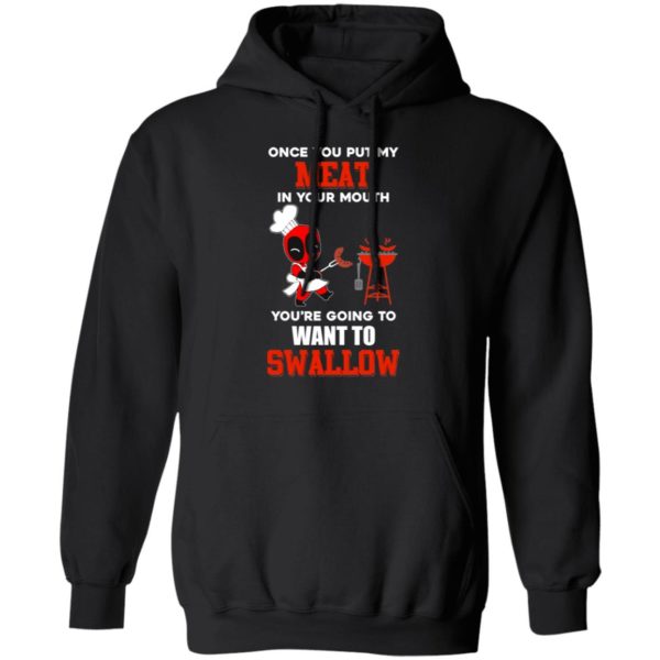 Once You Put My Meat In Your Mouth You're Going To Want To Swallow Shirt