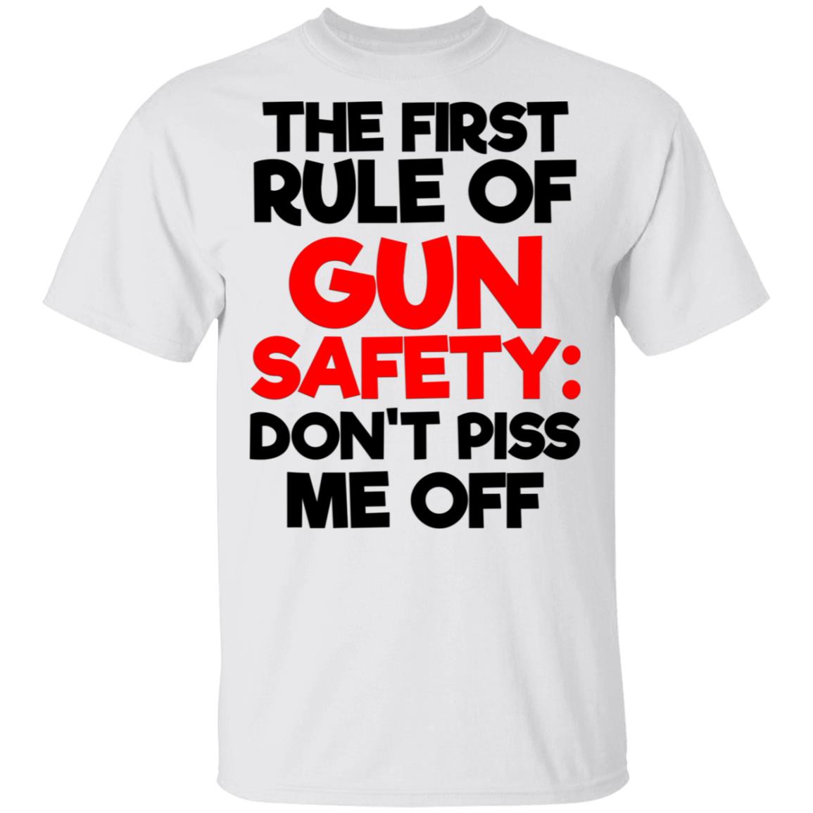 The First Rule Of Gun Safety Don't Piss Me Off Shirt image The First Rule Of Gun Safety Don't Piss Me Off Shirt