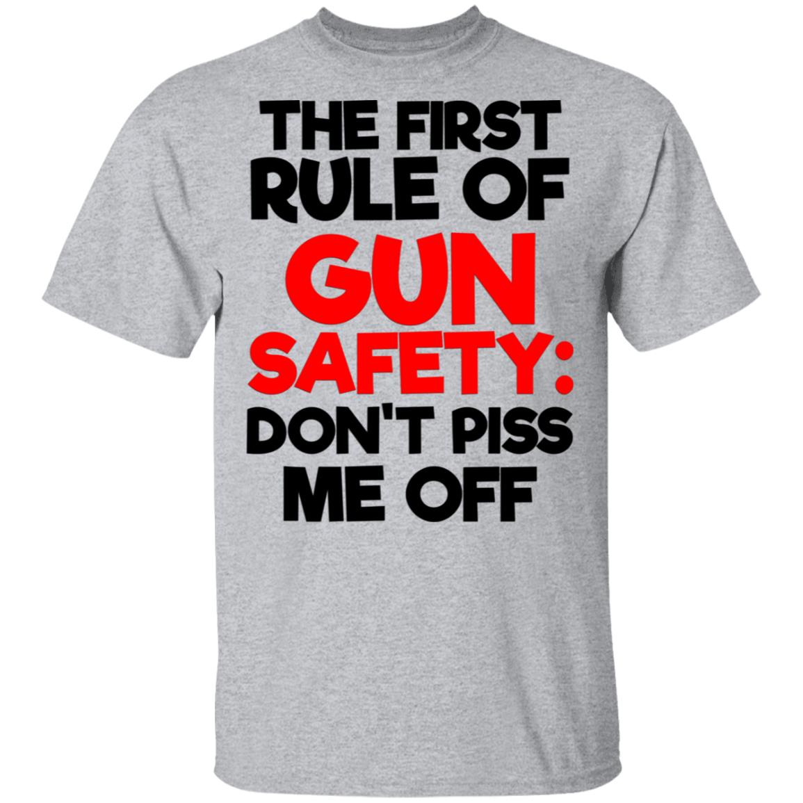 The First Rule Of Gun Safety Don't Piss Me Off Shirt image The First Rule Of Gun Safety Don't Piss Me Off Shirt