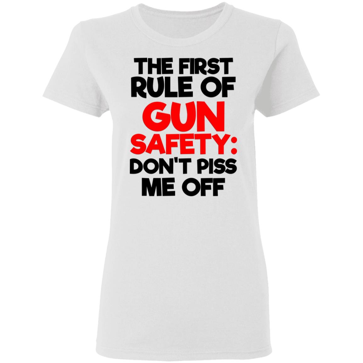The First Rule Of Gun Safety Don't Piss Me Off Shirt image The First Rule Of Gun Safety Don't Piss Me Off Shirt