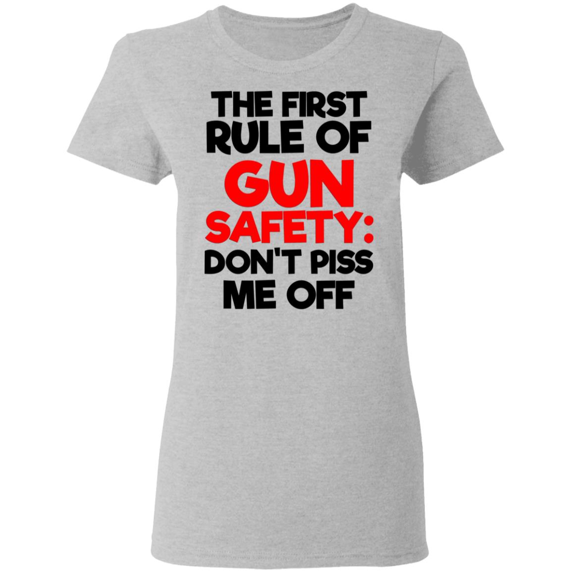 The First Rule Of Gun Safety Don't Piss Me Off Shirt image The First Rule Of Gun Safety Don't Piss Me Off Shirt