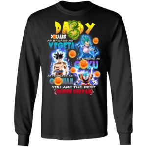 Daddy You Are As Badass As Vegeta Strong As Goku Father's Day Gift Shirt