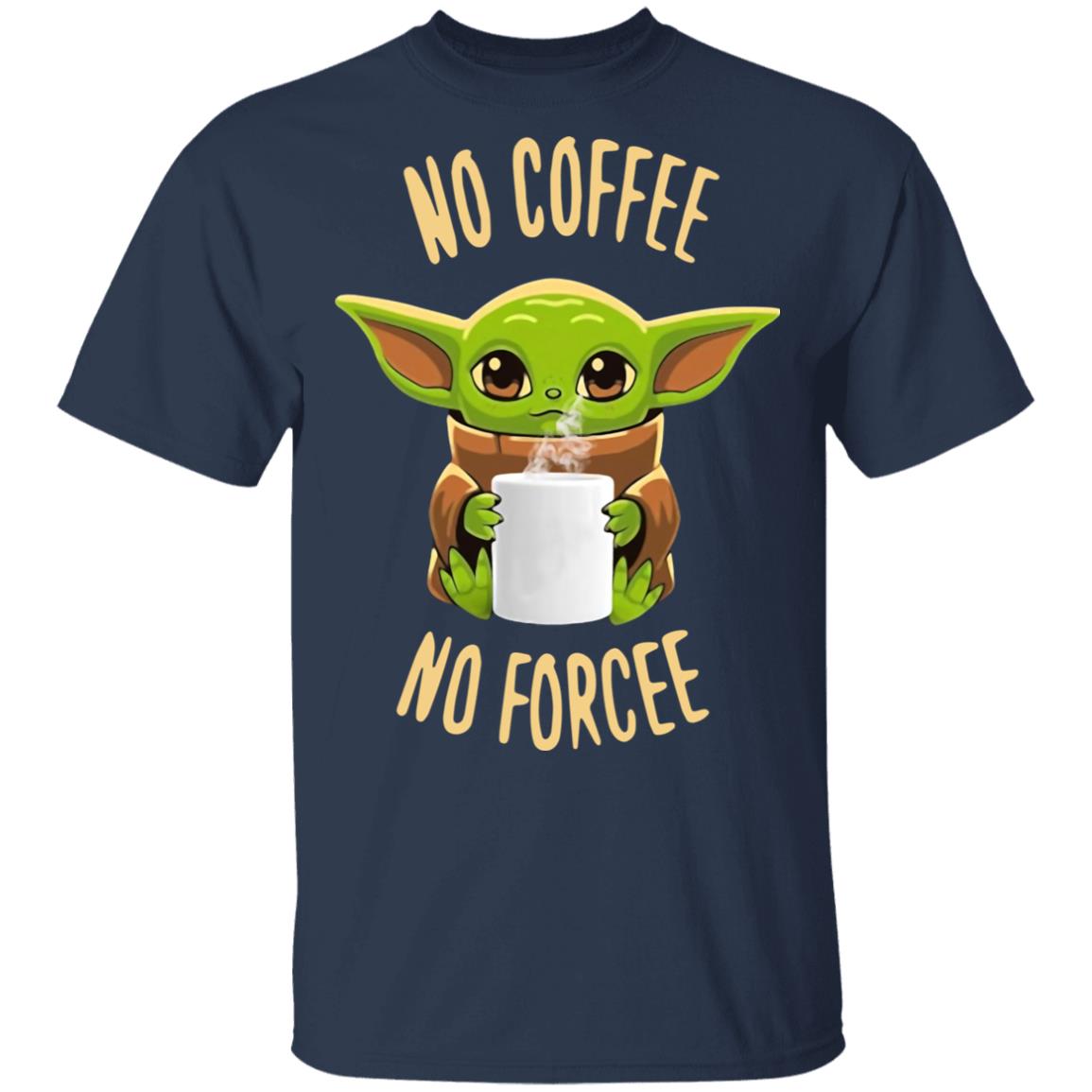 Baby Yoda No Coffee No Forcee Shirt image Baby Yoda No Coffee No Forcee Shirt